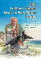 bokomslag Rudy, the Wizard of Fumbles, Rescues the Raven Princess, Rosalinda