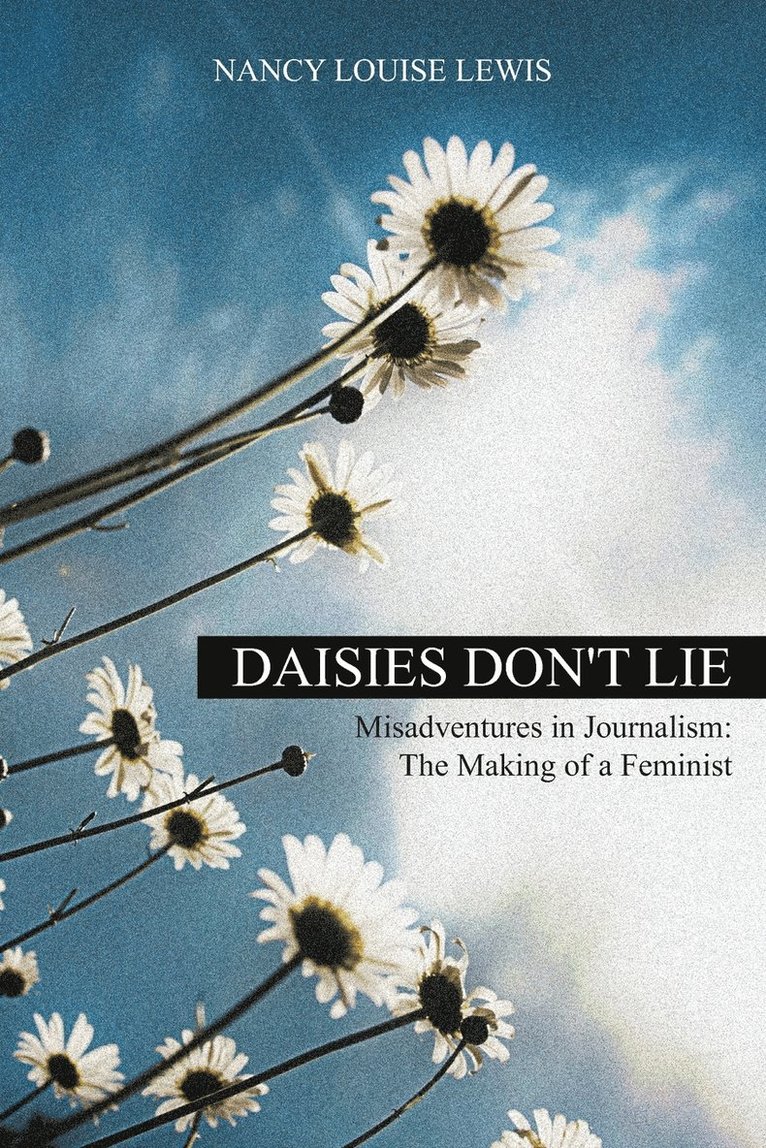 Daisies Don't Lie - Misadventures in Journalism 1