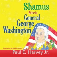 bokomslag Shamus Meets General George Washington