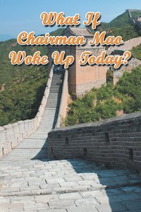 bokomslag What If Chairman Mao Woke Up Today?