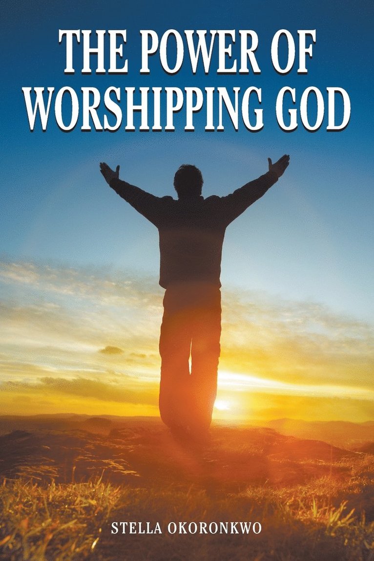 The Power of Worshipping God 1