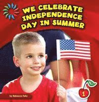 Rebecca Felix - We Celebrate Independence Day in Summer, Inbunden