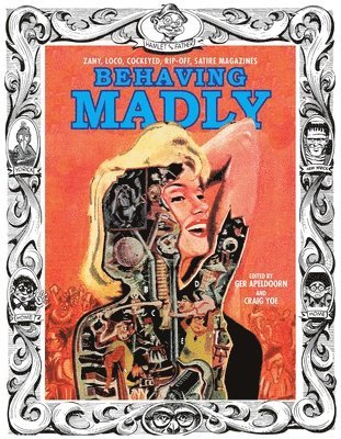 Behaving Madly: Zany, Loco, Cockeyed, Rip-off, Satire Magazines 1