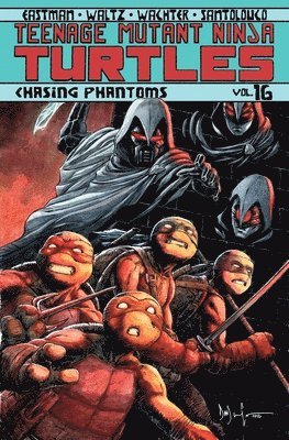 Kevin Eastman, Tom Waltz - Teenage Mutant Ninja Turtles Volume 16: Chasing Phantoms, Häftad