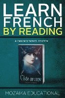 bokomslag Learn French: By Reading Fantasy