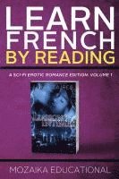 bokomslag Learn French: by Reading A Sci-Fi Erotic Romance Edition