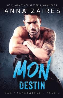 Mon Destin (Mon Tourmenteur tome 3) 1