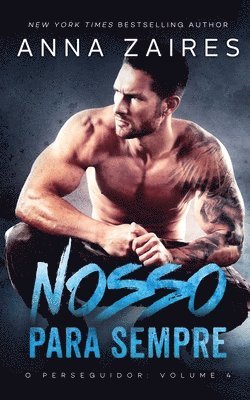 Nosso Para Sempre (O perseguidor Livro 4) 1