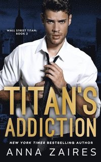 bokomslag Titan's Addiction (Wall Street Titan Book 2)