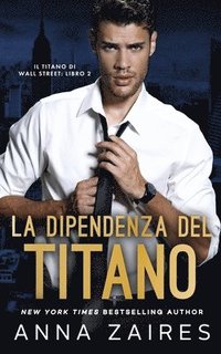 bokomslag Dipendenza del Titano (Il Titano di Wall Street Vol. 2)