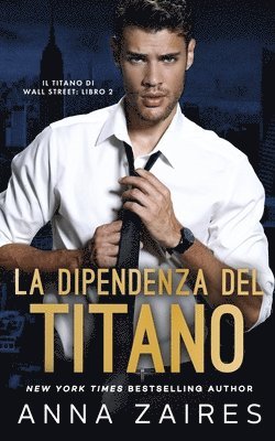 Anna Zaires, Dima Zales - Dipendenza del Titano (Il Titano di Wall Street Vol. 2), Häftad