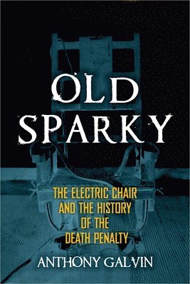 Anthony Galvin - Old Sparky, Inbunden