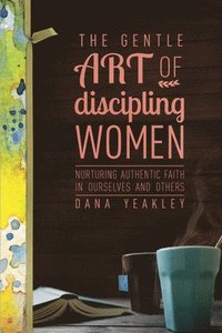bokomslag Gentle Art of Discipling Women
