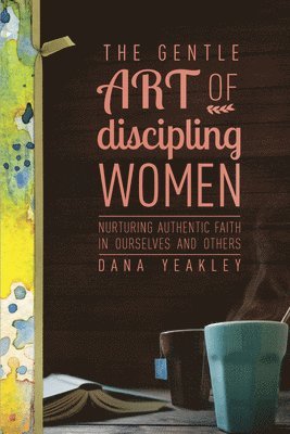bokomslag Gentle Art of Discipling Women