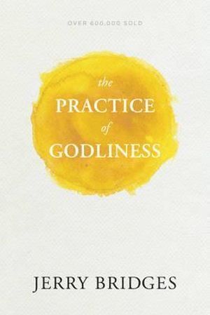 Jerry Bridges - Practice of Godliness, Häftad