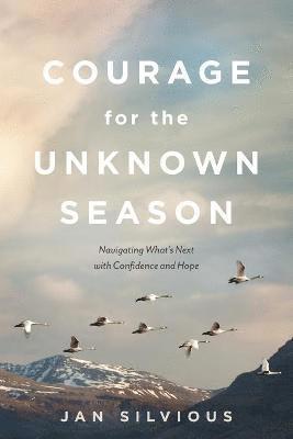 Jan Silvious - Courage for the Unknown Season, Häftad