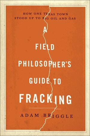 Adam Briggle - Field Philosopher's Guide to Fracking, Inbunden