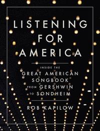 bokomslag Listening for America: Inside the Great American Songbook from Gershwin to Sondheim