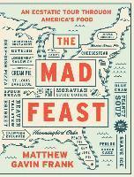 bokomslag Mad Feast - An Ecstatic Tour Through America`s Food