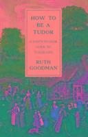 bokomslag How To Be A Tudor - A Dawn-To-Dusk Guide To Tudor Life