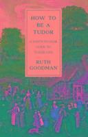 bokomslag How To Be A Tudor - A Dawn-To-Dusk Guide To Tudor Life