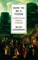 How To Be a Tudor - A Dawn-to-Dusk Guide to Tudor Life, Häftad