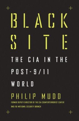Philip Mudd - Black Site, Inbunden