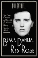 bokomslag Black Dahlia, Red Rose - The Crime, Corruption, and Cover-Up of America`s Greatest Unsolved Murder