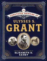 bokomslag The Annotated Memoirs of Ulysses S. Grant