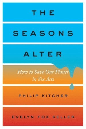 Philip Kitcher, Evelyn Fox Keller, Philip (Columbia University) Kitcher, Evelyn Fox (Massachusetts Institute of Technology) Keller - Seasons Alter, Inbunden
