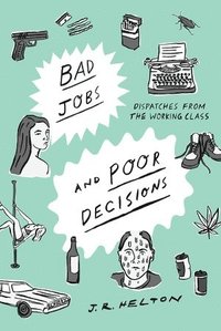 bokomslag Bad Jobs and Poor Decisions
