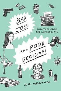 bokomslag Bad Jobs and Poor Decisions