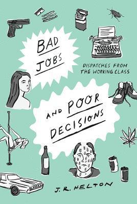 Bad Jobs and Poor Decisions 1