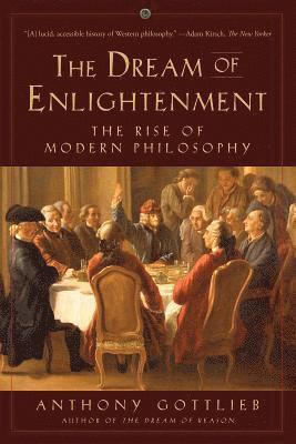 bokomslag The Dream of Enlightenment - The Rise of Modern Philosophy