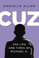 bokomslag Cuz - The Life and Times of Michael A.
