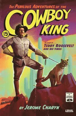 bokomslag The Perilous Adventures of the Cowboy King