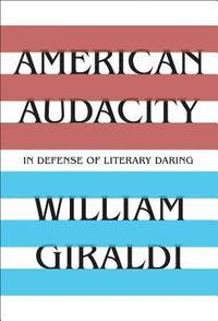 bokomslag American Audacity: In Defense of Literary Daring
