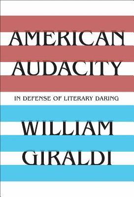 bokomslag American Audacity: In Defense of Literary Daring