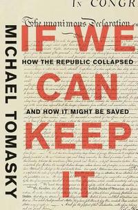 bokomslag If We Can Keep It: How the Republic Collapsed and How It Might Be Saved