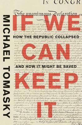 bokomslag If We Can Keep It: How the Republic Collapsed and How It Might Be Saved