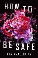 bokomslag How To Be Safe - A Novel