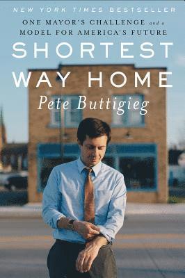 Pete Buttigieg - Shortest Way Home, Inbunden