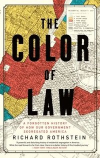 bokomslag The Color of Law: A Forgotten History of How Our Government Segregated America