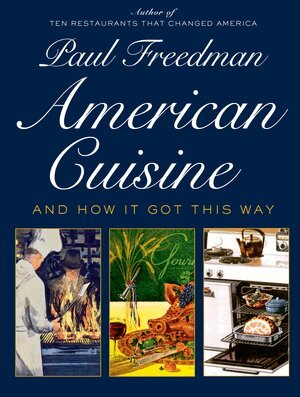 Paul Freedman - American Cuisine, Inbunden