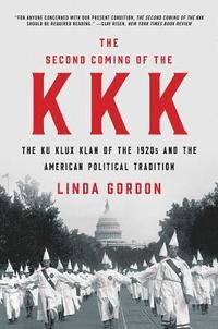 bokomslag The Second Coming of the KKK: The Ku Klux Klan of the 1920s and the American Political Tradition