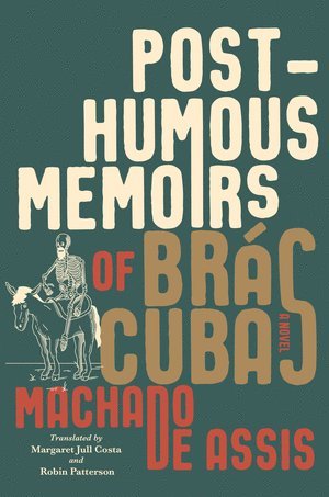 Joaquim Maria Machado de Assis, Joaquim Maria Machado De Assis - Posthumous Memoirs of Brás Cubas, Inbunden