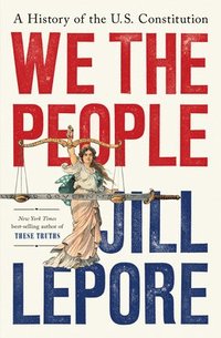 bokomslag We the People - A History of the U.S. Constitution