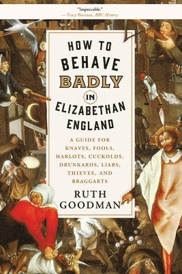 bokomslag How to Behave Badly in Elizabethan England