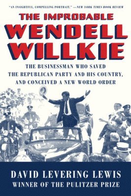 bokomslag The Improbable Wendell Willkie