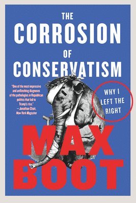 Max Boot - Corrosion of Conservatism, Häftad